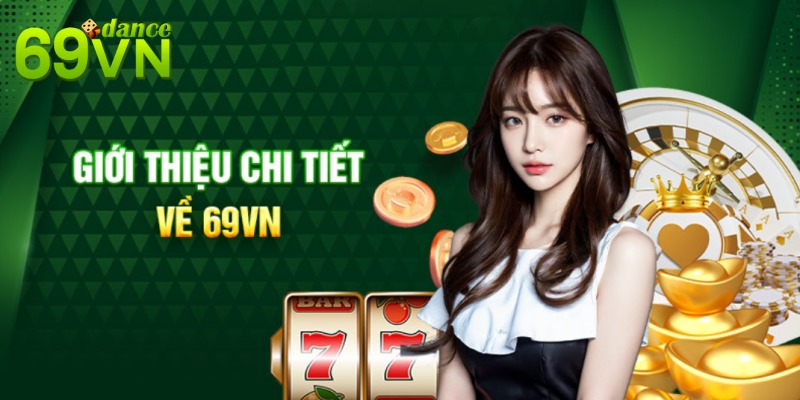 Tổng quan về nhà cái 69vn cực HOT trong năm 2024