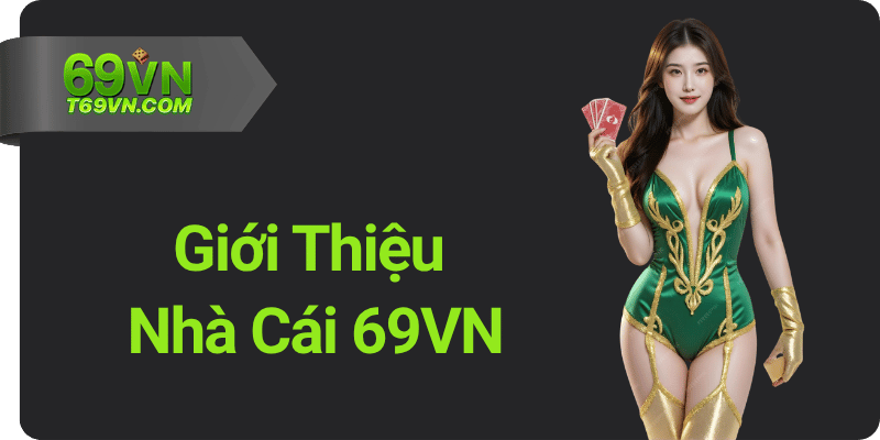 Giới Thiệu về Nhà Cái 69VN